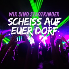 Stadtkinder, Scheiß Auf Euer Dorf (Official)
