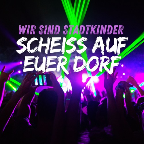 Stadtkinder, Scheiß Auf Euer Dorf (Official)