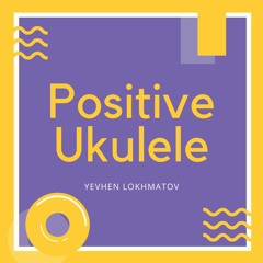 Positive Ukulele