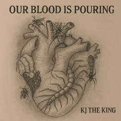 Our Blood Is Pouring