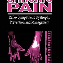 Access EPUB 💌 Chronic Pain: Reflex Sympathetic Dystrophy, Prevention, and Management