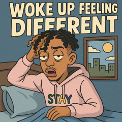 Woke up feelin' different