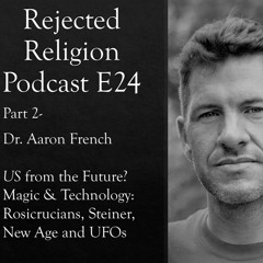 RR Pod E24 P2 Dr. Aaron French - US From The Future?