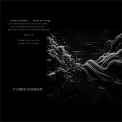„…weitere Gefühle…,“ Musik mit Serge , for 24-channel electronic sounds; dome (binaural reduction)