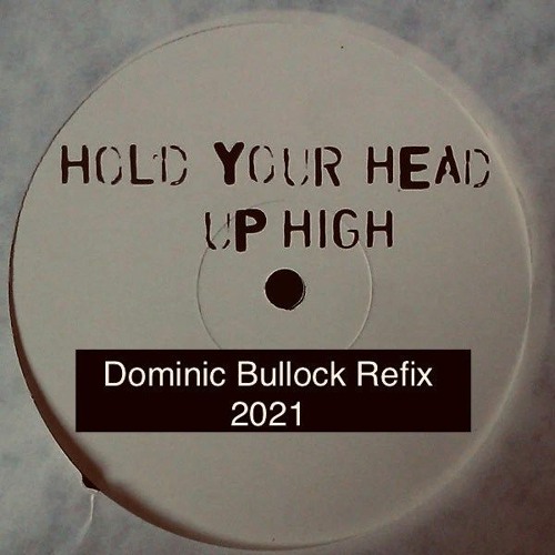 Hold Your Head Up High Refix 2021