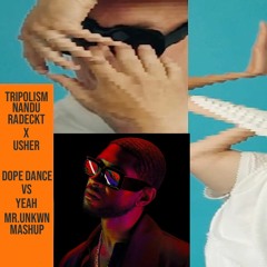 Tripolism X Usher - Dope Dance Vs Yeah (MR.UNKWN MASHUP)