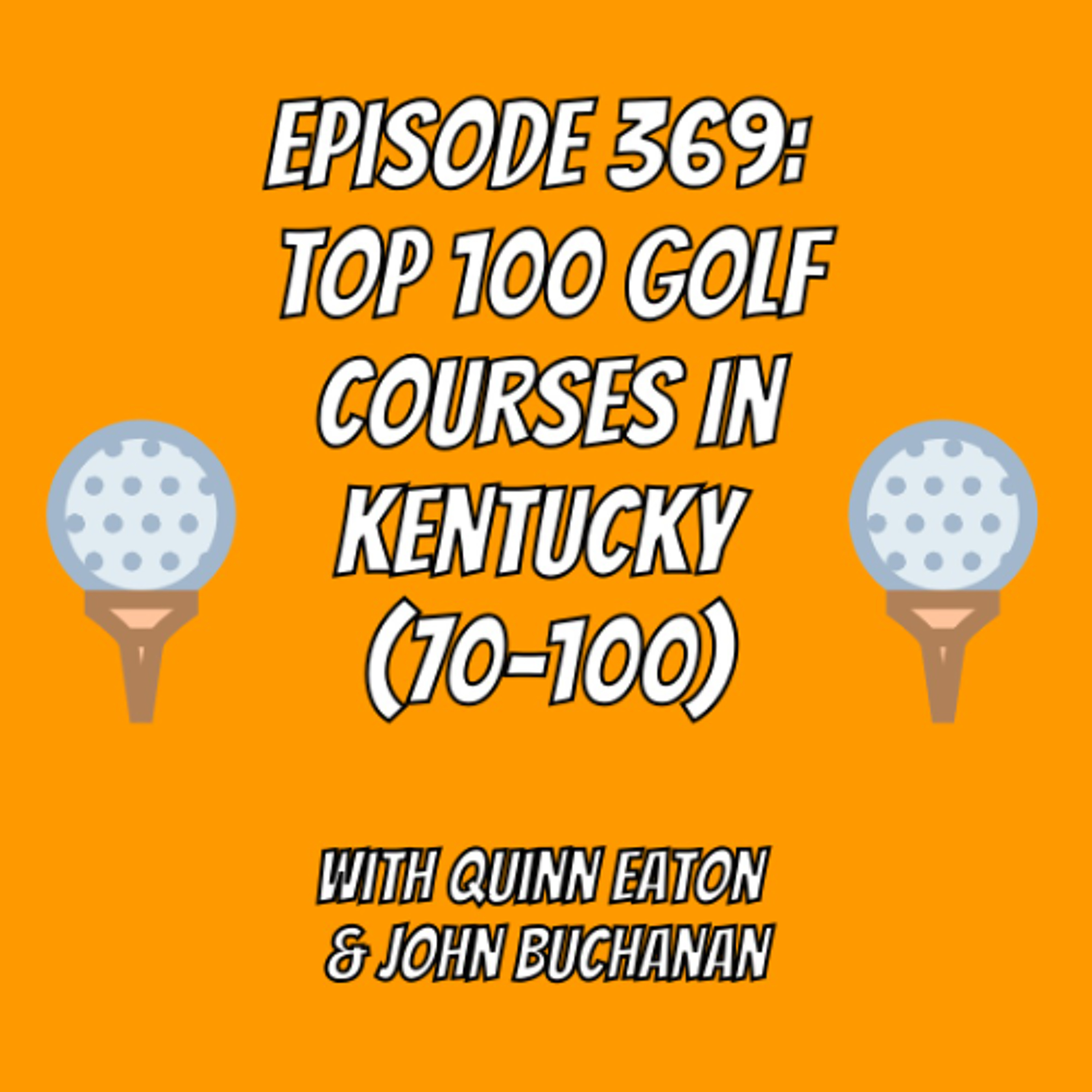 Episode 369: Top 100 Golf Courses In Kentucky (70 through 100) episode artwork