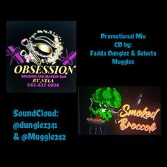 Obsession Braiding & Make Up Bar/Smoke Broccoli Promo Mix - Dunglez & Muggles