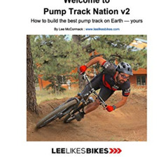 [VIEW] EBOOK 💜 Welcome to Pump Track Nation v2: How to build the best pump track on