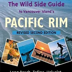 Read KINDLE 📚 The Wild Side Guide to Vancouver Island's Pacific Rim: Long Beach, Tof