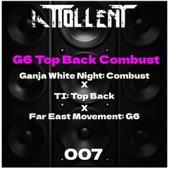 G6 TopBack Combust (Ganja White Night x Wooli x Far East Movement x Ti)