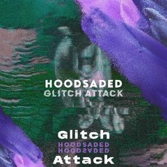 HoodSaded - Glitch Attack (MoonPublic Release)