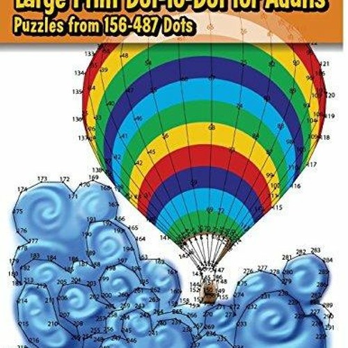 Stream episode DOWNLOAD/PDF Large Print Dot-to-Dot for Adults: Puzzles from 198 to 487 Dots (Dot