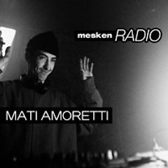 Mesken Radio 002: MATI AMORETTI