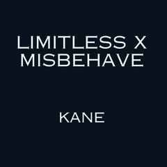 Limitless x Misbehave (KANE Mashup)