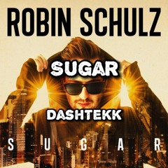Robin Schulz - Sugar [DashTekk]