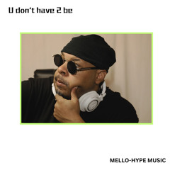 U Don't Have 2 Be