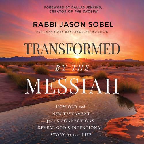 TRANSFORMED BY THE MESSIAH by Rabbi Jason Sobel