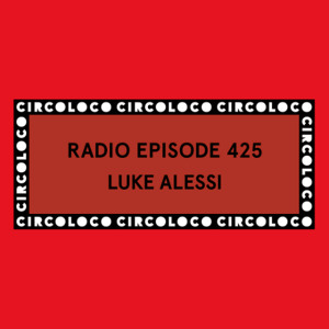 Circoloco Radio 425 - Luke Alessi