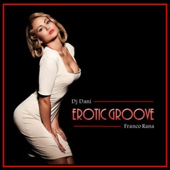 Dj Dani & Franco Rana - Erotic Groove