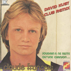 Claude François - Soudain il ne reste qu'une chanson (David Kust Club Remix)