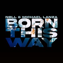 nøll, Michael Lanza - Born This Way