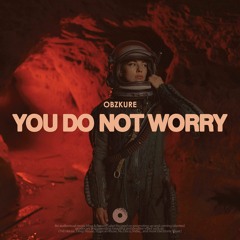 Obzkure - You Do Not  Worry