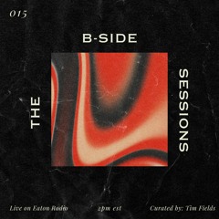 THE B-SIDE SESSIONS 015 (LIVE ON EATON RADIO)