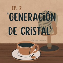 Ep. 2: Generación de cristal