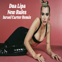 Dua Lipa- New Rules (Israel Carter Remix)