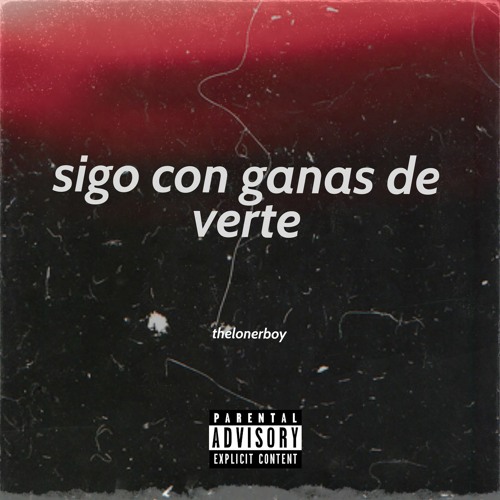 Stream Sigo Con Ganas De Verte by Thelonerboy | Listen online for free on  SoundCloud