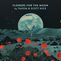 Tahüm & Scott Nice -Flowers for the Moon