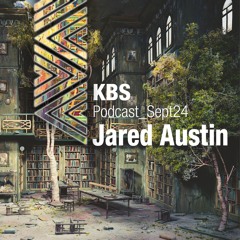 [Jared Austin] @ [KBS Podcast 051] [240927]