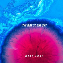 Mike Fuse -The way to the sky