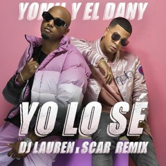 Yomil Y El Dany - Yo Lo Sé (Dj Lauren x Scar Remix)