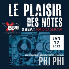 Phi Phi // Le Plaisir des Notes 17.01.22 On Xbeat Radio Station