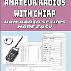[Download] EPUB 📒 Programming Amateur Radios with CHIRP: Ham Radio Setups Made Easy