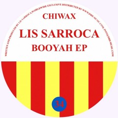 CHIWAX034 - LIS SARROCA - BOOYAH EP (CHIWAX/ RAWAX)