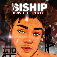 Biship Valentyne x Riko - IDK (prod. Vez & Bargholz)