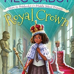[VIEW] KINDLE ☑️ Royal Crown: From the Notebooks of a Middle School Princess by  Meg