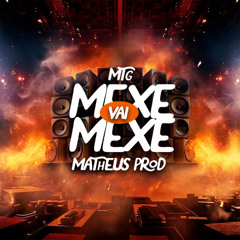 MTG - VAI MEXE MEXE - MATHEUS PROD