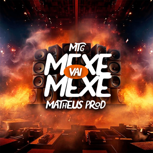 MTG - VAI MEXE MEXE - MATHEUS PROD