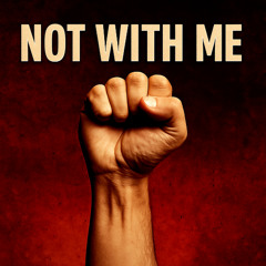 Not with Me!