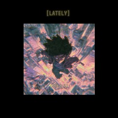 Lately