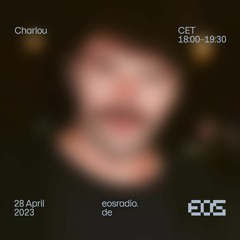 EOS Radio - Charlou 28.04.2023