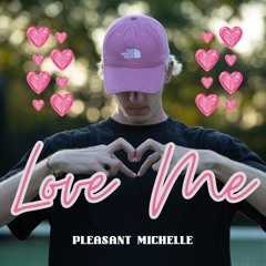 Pleasant Michelle - Love Me