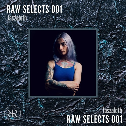 RAW SELECTS 001 | JASZALOTH