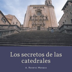[#Podcast] Los secretos de las catedrales. Historia, ritos, prácticas religiosas