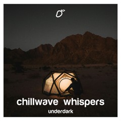 underdark - chillwave whispers