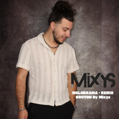 MELODRAMA - REMIX BOUYON By Mixys